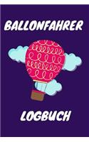 Ballonfahrer Logbuch: zum selber ausfüllen, Ideal um seine schönsten Erlebnisse festzuhalten, 110 Seiten im Format A5