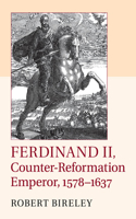 Ferdinand II, Counter-Reformation Emperor, 1578–1637
