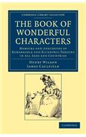 The Book of Wonderful Characters: Memoirs and Anecdotes of Remarkable and Eccentric Persons in All Ages and Countries(Cambridge Library Collection - Spiritualism and Esoteric Knowledge)