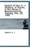 Speech of Hon. A. J. Hopkins, of Illinois, in the House of Representatives, Tuesday, Feb. 20, 1900