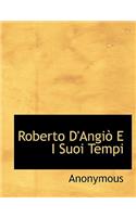 Roberto D'Angio E I Suoi Tempi