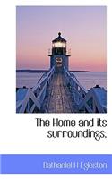 The Home and Its Surroundings;