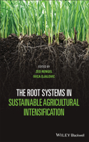 The Root Systems in Sustainable Agricultural Intensification