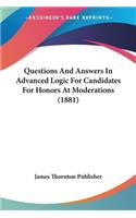 Questions And Answers In Advanced Logic For Candidates For Honors At Moderations (1881)