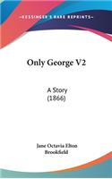 Only George V2