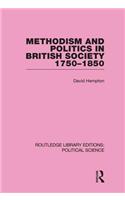 Methodism and Politics in British Society 1750–1850