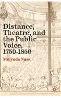 Distance, Theatre, and the Public Voice, 1750-1850