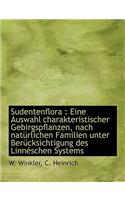 Sudentenflora: Eine Auswahl Charakteristischer Gebirgspflanzen, Nach Naturlichen Familien Unter Berucksichtigung Des Linneschen Syste