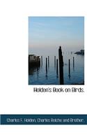 Holden's Book on Birds.
