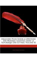 Memoires Pour Servir A L'Histoire Des Hommes Illustres Dans La Republique Des Lettres, Volume 42