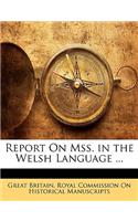 Report on Mss. in the Welsh Language ...