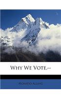 Why We Vote, --