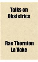 Talks on Obstetrics
