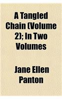 A Tangled Chain (Volume 2); In Two Volumes