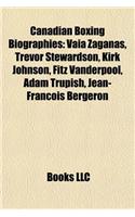 Canadian Boxing Biography Introduction: Vaia Zaganas, Trevor Stewardson, Kirk Johnson, Fitz Vanderpool, Adam Trupish, Jean-Francois Bergeron