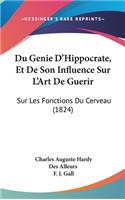 Du Genie D'Hippocrate, Et de Son Influence Sur L'Art de Guerir