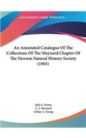 An Annotated Catalogue Of The Collections Of The Maynard Chapter Of The Newton Natural History Society (1903)
