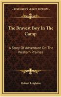 The Bravest Boy In The Camp: A Story Of Adventure On The Western Prairies