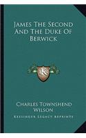 James the Second and the Duke of Berwick