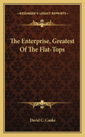 Enterprise, Greatest of the Flat-Tops