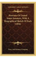 Portraits Of United States Senators, With A Biographical Sketch Of Each (1856)