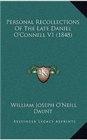 Personal Recollections of the Late Daniel O'Connell V1 (1848)