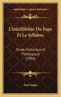 L'Infaillibilite Du Pape Et Le Syllabus