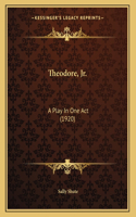 Theodore, Jr.