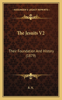 The Jesuits V2: Their Foundation And History (1879)(English)