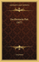 Das Rheinische Platt (1877)