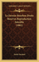 Le Dernier Bourbon Droits Reserves Reproduction Interdite (1881)