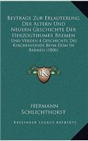 Beytrage Zur Erlauterung Der Altern Und Neuern Geschichte Der Herzogthumer Bremen