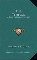 The Templar: A Play, In Five Acts (1850)