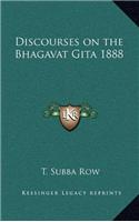 Discourses on the Bhagavat Gita 1888