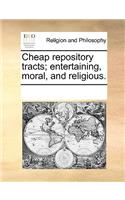 Cheap Repository Tracts; Entertaining, Moral, and Religious.