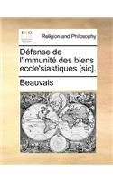 Défense de l'Immunité Des Biens Eccle'siastiques [sic].