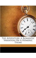 The Adventure; A Romantic Variation on a Homeric Theme