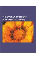 The Everly Brothers Songs (Music Guide): (Till) I Kissed You, (You Got) the Power of Love, All I Have to Do Is Dream, Baby What You Want Me to Do, Bal(English)