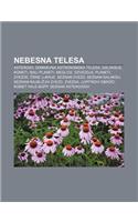 Nebesna Telesa: Asteroidi, Domnevna Astronomska Telesa, Galaksije, Kometi, Mali Planeti, Meglice, Ozvezdja, Planeti, Zvezde, Rne Luknj