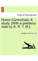 Honor Carmichael. a Study. [With a Prefatory Note by S. R. T. M.]