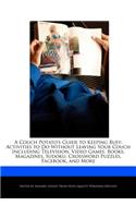 A Couch Potato's Guide to Keeping Busy: Activities to Do Without Leaving Your Couch Including Television, Video Games, Books, Magazines, Sudoku, Crossword Puzzles, Facebook, and More