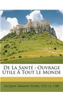 De La Santé: Ouvrage Utile À Tout Le Monde