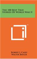 100 Best True Stories Of World War II