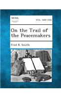 On the Trail of the Peacemakers