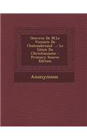 Oeuvres de M.Le Vicomte de Chateaubriand ...: Le Genie Du Christianisme