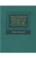 Address of M [Therefore Symbol] W [Therefore Symbol] John Stewart, Grand Master to the Grand Lodge of New York, June 2, 1896