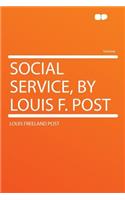 Social Service, by Louis F. Post