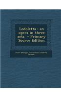 Lodoletta: An Opera in Three Acts: (English)