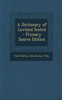 A Dictionary of Lowland Scotch - Primary Source Edition