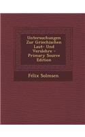 Untersuchungen Zur Griechischen Laut- Und Verslehre - Primary Source Edition